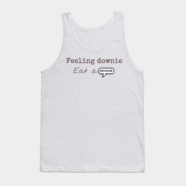 Feeling downie eat a brownie Tank Top by Byreem